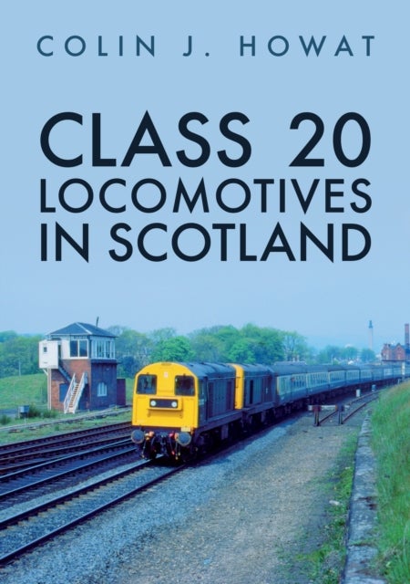 Bilde av Class 20 Locomotives In Scotland Av Colin J. Howat