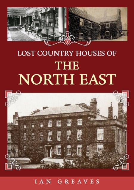 Bilde av Lost Country Houses Of The North East Av Ian Greaves