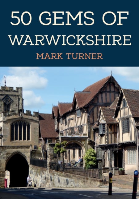 Bilde av 50 Gems Of Warwickshire Av Mark Turner