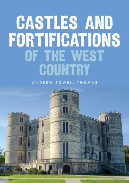 Bilde av Castles And Fortifications Of The West Country Av Andrew Powell-thomas