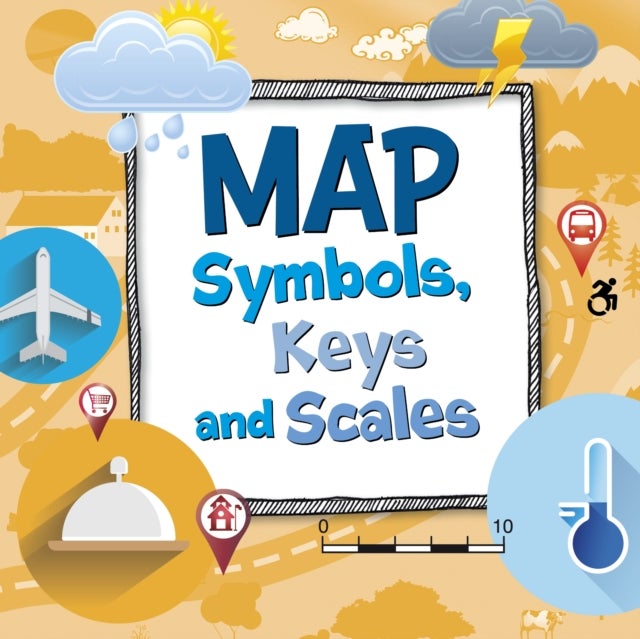 Bilde av Map Symbols, Keys And Scales Av Susan Ahmadi Hansen