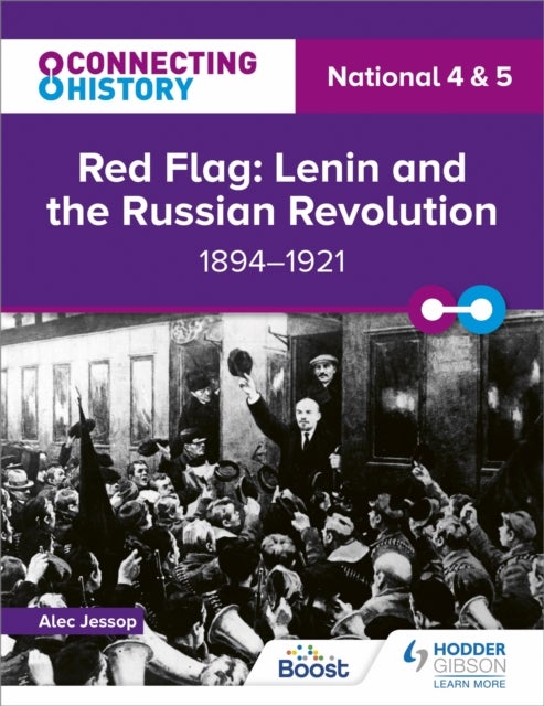 Bilde av Connecting History: National 4 &amp; 5 Red Flag: Lenin And The Russian Revolution, 1894¿1921 Av Alec Jessop