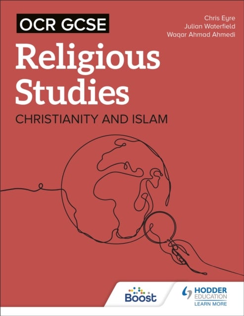 Bilde av Ocr Gcse Religious Studies: Christianity, Islam And Religion, Philosophy And Ethics In The Modern Wo Av Chris Eyre, Julian Waterfield, Waqar Ahmad Ahm