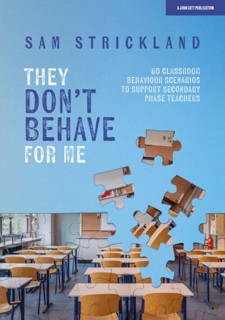 Bilde av They Don¿t Behave For Me: 50 Classroom Behaviour Scenarios To Support Teachers Av Samuel Strickland