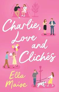 Charlie, Love and Cliches - the TikTok sensation. The new novel from the bestselling author of To Love Jason Thorn