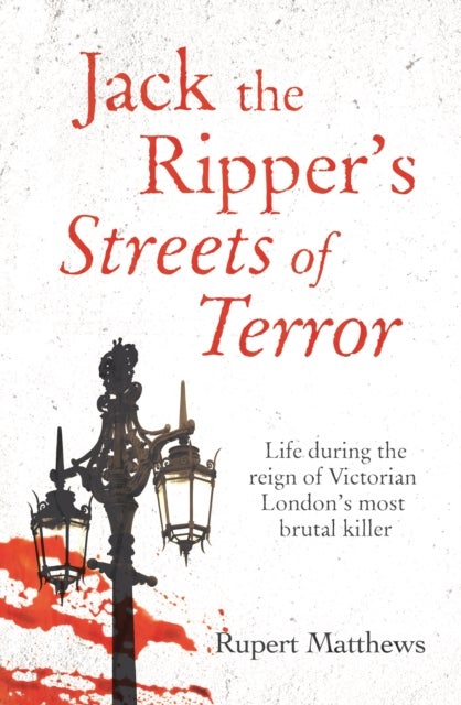 Bilde av Jack The Ripper&#039;s Streets Of Terror Av Rupert Matthews