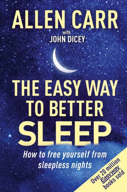 Bilde av Allen Carr&#039;s Easy Way To Better Sleep Av John Dicey, Allen Carr