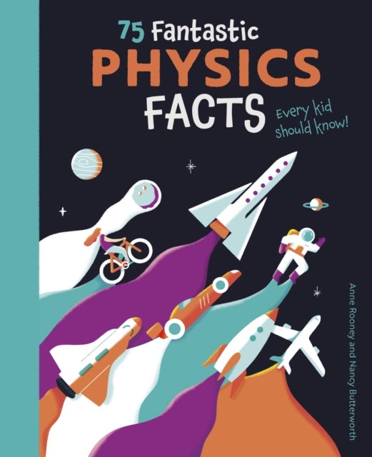 Bilde av 75 Fantastic Physics Facts Every Kid Should Know! Av Anne Rooney