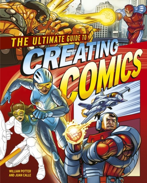 Bilde av The Ultimate Guide To Creating Comics Av Juan (artist) Calle, William (author) Potter