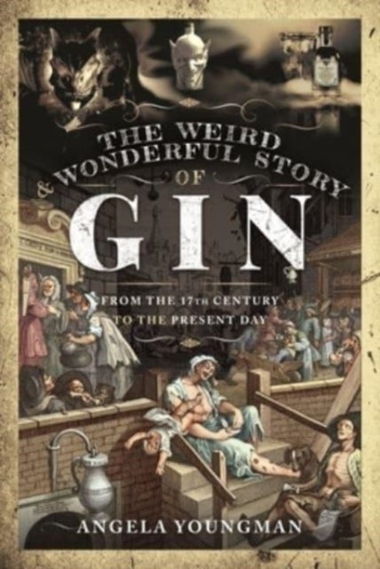 Bilde av The Weird And Wonderful Story Of Gin Av Angela Youngman