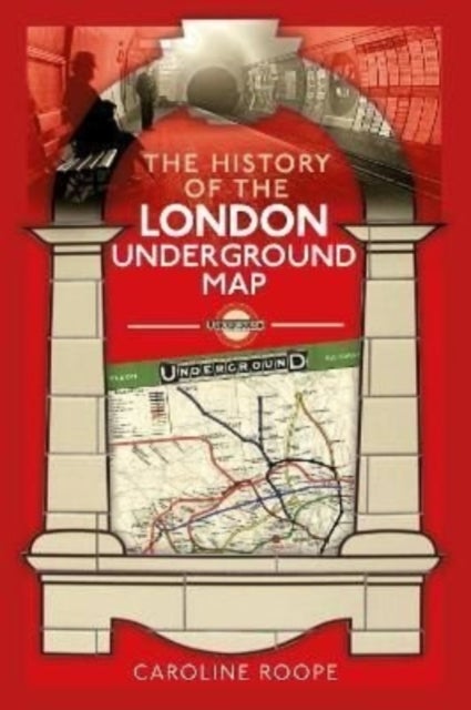 Bilde av The History Of The London Underground Map Av Caroline Roope