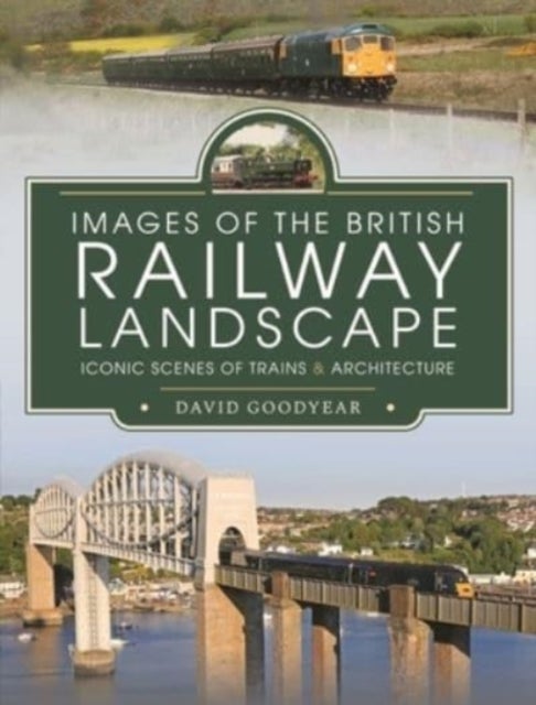 Bilde av Images Of The British Railway Landscape Av Goodyear David