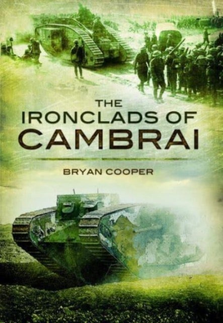 Bilde av The Ironclads Of Cambrai Av Bryan Cooper