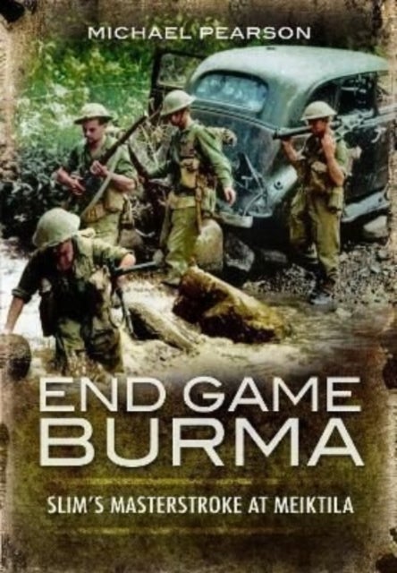 Bilde av End Game Burma 1945 Av Michael Pearson