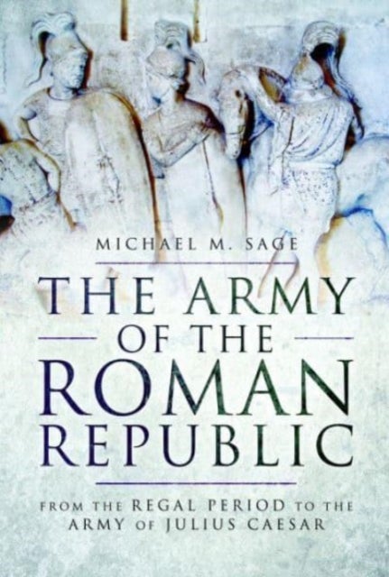 Bilde av The Army Of The Roman Republic Av Michael M. Sage