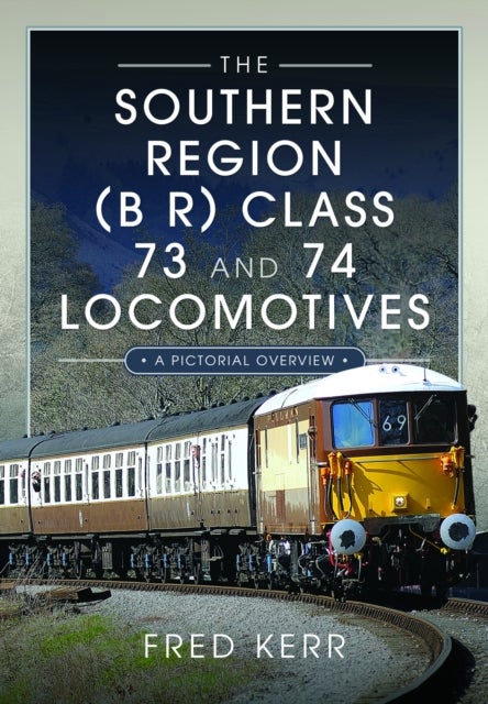 Bilde av The Southern Region (b R) Class 73 And 74 Locomotives Av Fred Kerr