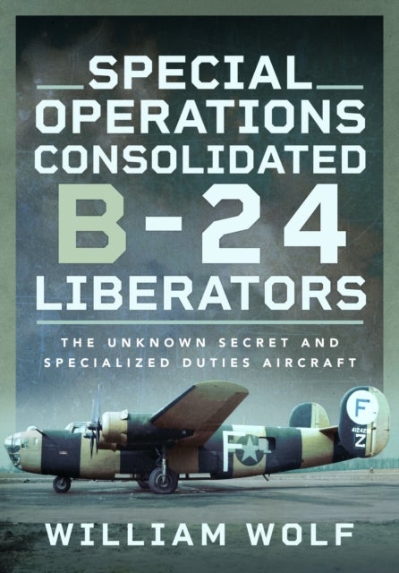 Bilde av Special Operations Consolidated B-24 Liberators Av William Wolf