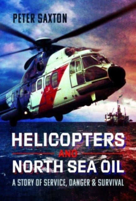 Bilde av Helicopters And North Sea Oil Av Peter Saxton