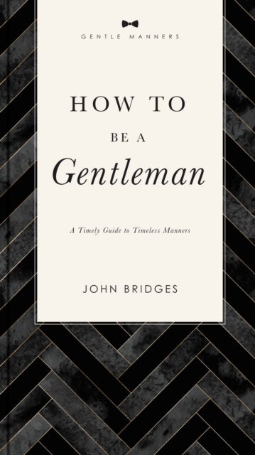 Bilde av How To Be A Gentleman Revised And Expanded Av John Bridges
