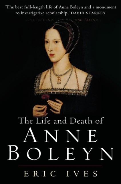 Bilde av The Life And Death Of Anne Boleyn Av Eric (university Of Birmingham Uk) Ives