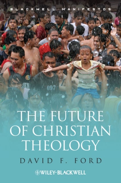 Bilde av The Future Of Christian Theology Av David F. (university Of Cambridge Uk) Ford