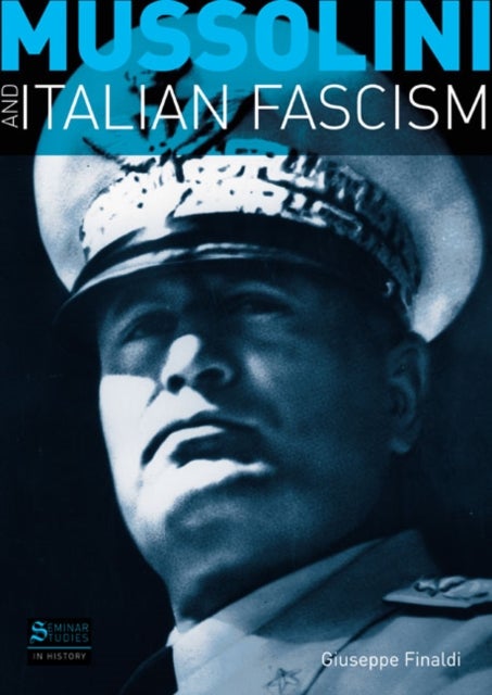 Bilde av Mussolini And Italian Fascism Av Giuseppe Finaldi