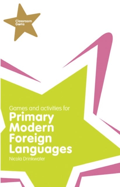 Bilde av Classroom Gems: Games And Activities For Primary Modern Foreign Languages Av Nicola Drinkwater