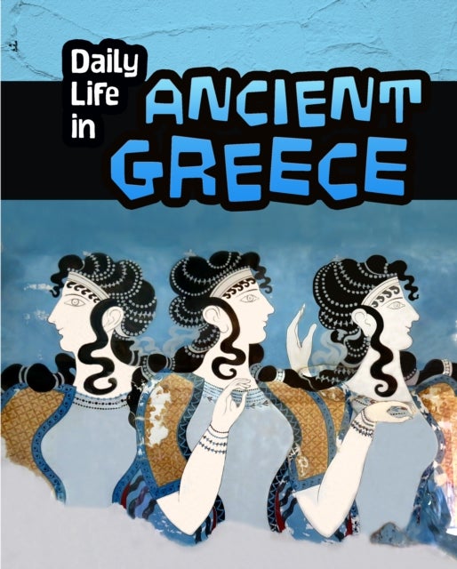 Bilde av Daily Life In Ancient Greece Av Don Nardo