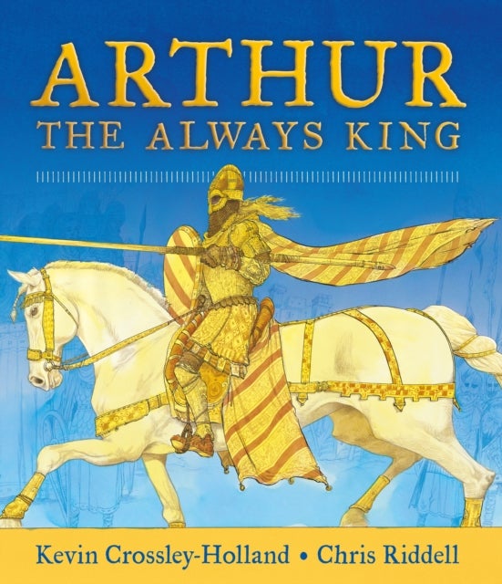 Bilde av Arthur: The Always King Av Kevin Crossley-holland