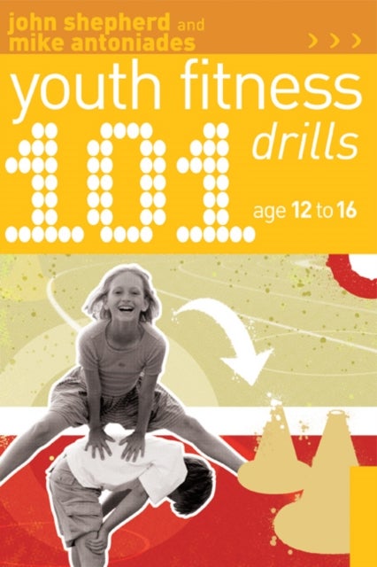 Bilde av 101 Youth Fitness Drills Age 12-16 Av John Shepherd, Mike Antoniades