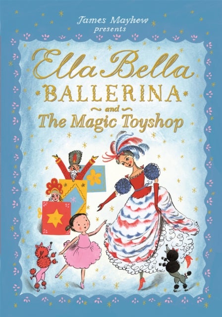 Bilde av Ella Bella Ballerina And The Magic Toyshop Av James Mayhew