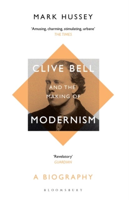 Bilde av Clive Bell And The Making Of Modernism Av Professor Mark (professor Of English Pace University Usa Pace University Usa) Hussey
