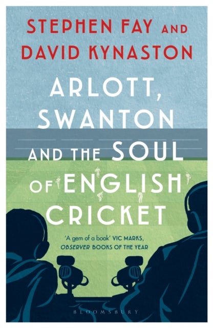 Bilde av Arlott, Swanton And The Soul Of English Cricket Av Stephen Fay, David Kynaston