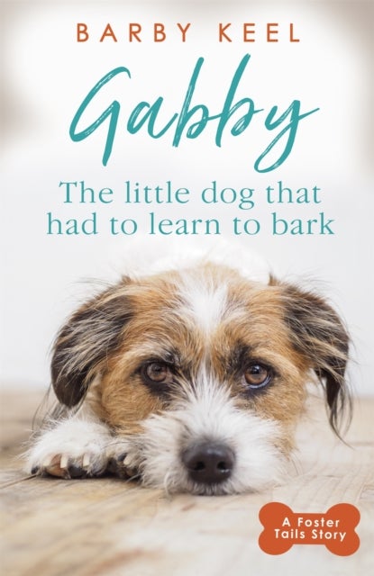Bilde av Gabby: The Little Dog That Had To Learn To Bark Av Barby Keel
