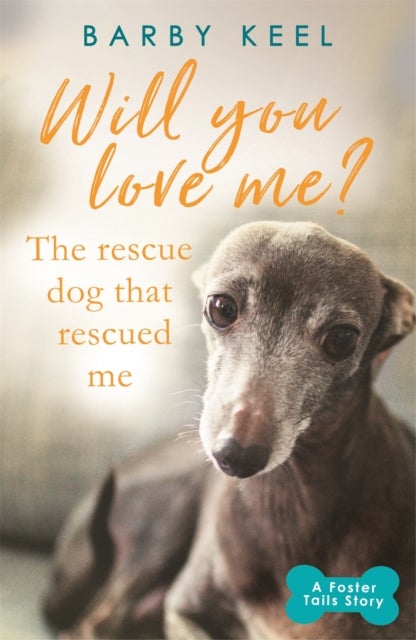 Bilde av Will You Love Me? The Rescue Dog That Rescued Me Av Barby Keel
