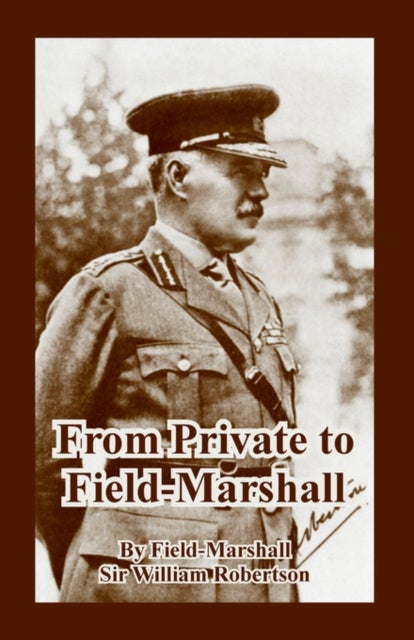 Bilde av From Private To Field-marshall Av Sir Field-marshall William Robertson