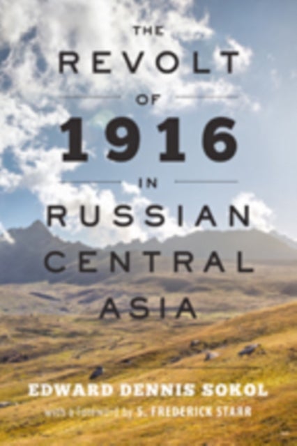 Bilde av The Revolt Of 1916 In Russian Central Asia Av Edward Dennis Sokol