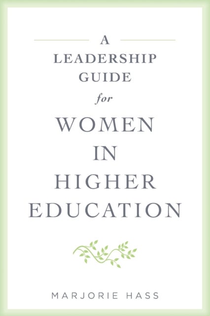 Bilde av A Leadership Guide For Women In Higher Education Av Marjorie (the Council Of Independent Colleges) Hass