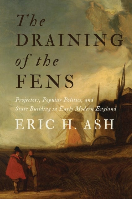 Bilde av The Draining Of The Fens Av Eric H. (professor And Director Of Graduate Studies) Ash