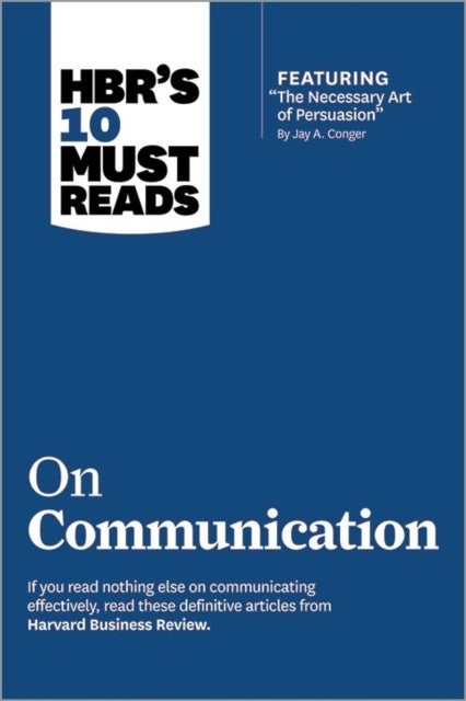 Bilde av Hbr&#039;s 10 Must Reads On Communication (with Featured Article &quot;the Necessary Art Of Persuasion,&quot; By Ja Av Robert B. Phd Cialdini, Nick Mo