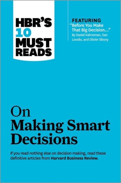 Bilde av Hbr&#039;s 10 Must Reads On Making Smart Decisions (with Featured Article &quot;before You Make That Big Decis Av Daniel Kahneman, Ram Charan