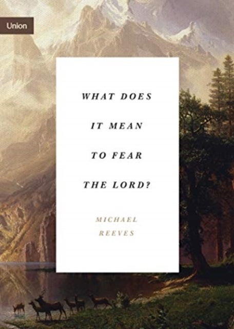 Bilde av What Does It Mean To Fear The Lord? Av Michael Reeves