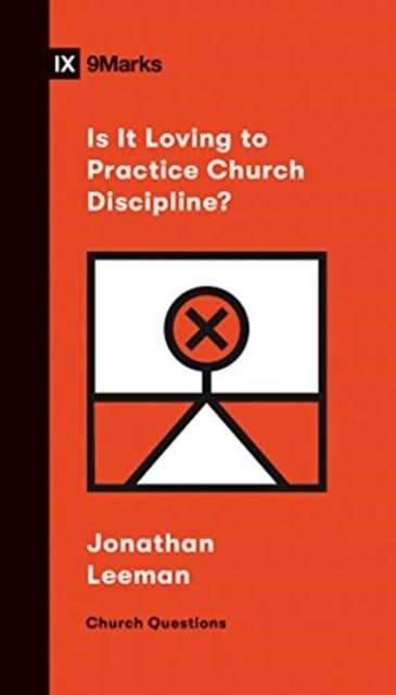 Bilde av Is It Loving To Practice Church Discipline? Av Jonathan Leeman