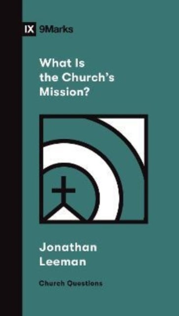 Bilde av What Is The Church&#039;s Mission? Av Jonathan Leeman