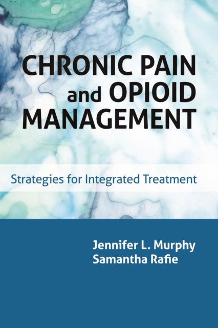 Bilde av Chronic Pain And Opioid Management Av Jennifer L. Murphy, Samantha Rafie