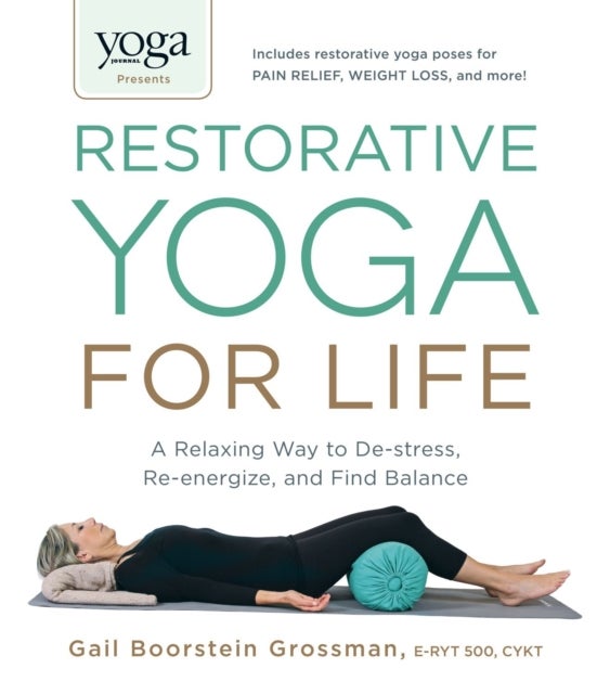 Bilde av Yoga Journal Presents Restorative Yoga For Life Av Gail Boorstein Grossman