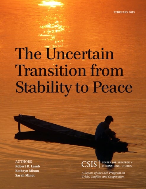 Bilde av The Uncertain Transition From Stability To Peace Av Robert D. Lamb, Kathryn Mixon, Sarah Minot