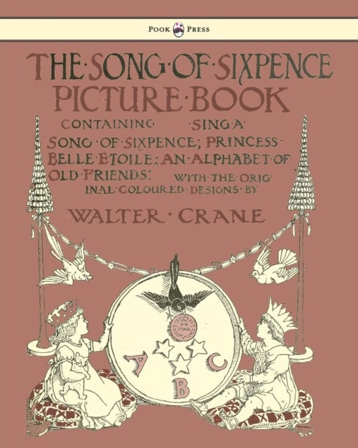 Bilde av The Song Of Sixpence Picture Book - Containing Sing A Song Of Sixpence, Princess Belle Etoile, An Al