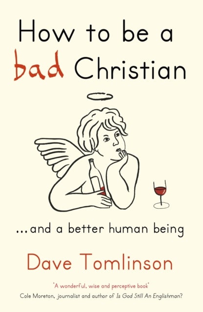 Bilde av How To Be A Bad Christian Av Dave Tomlinson