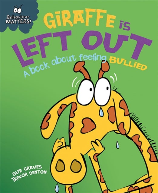 Bilde av Behaviour Matters: Giraffe Is Left Out - A Book About Feeling Bullied Av Sue Graves
